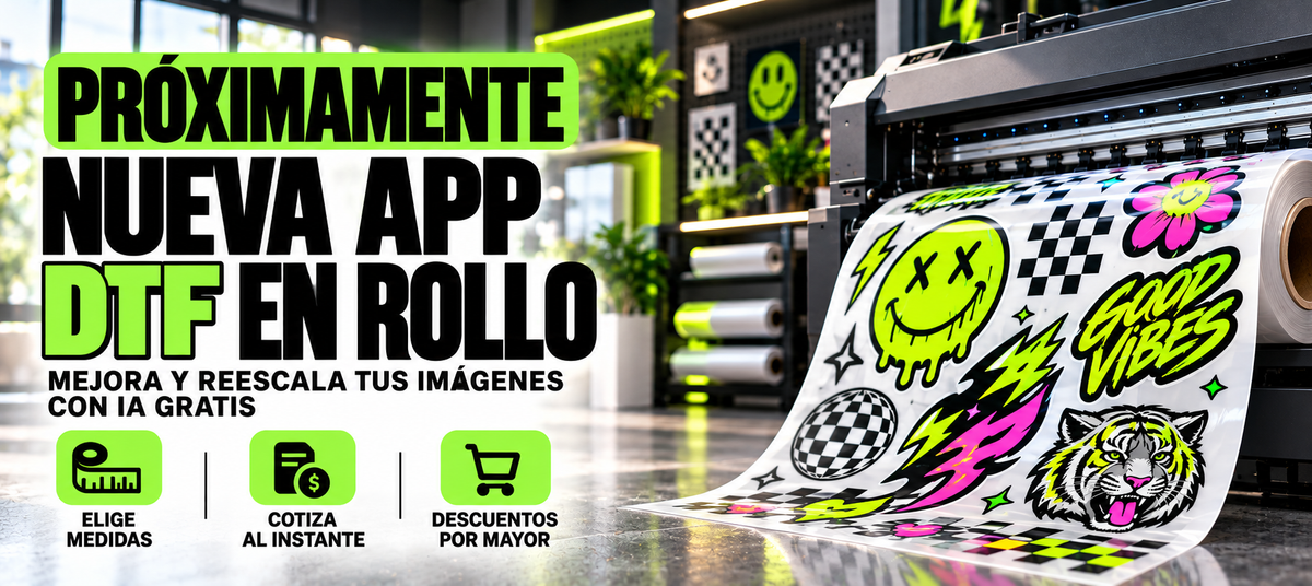 Próximamente nueva app de DTF en rollo: elige medidas, cotiza al instante, descuentos por mayor y mejora tus imágenes con IA gratis